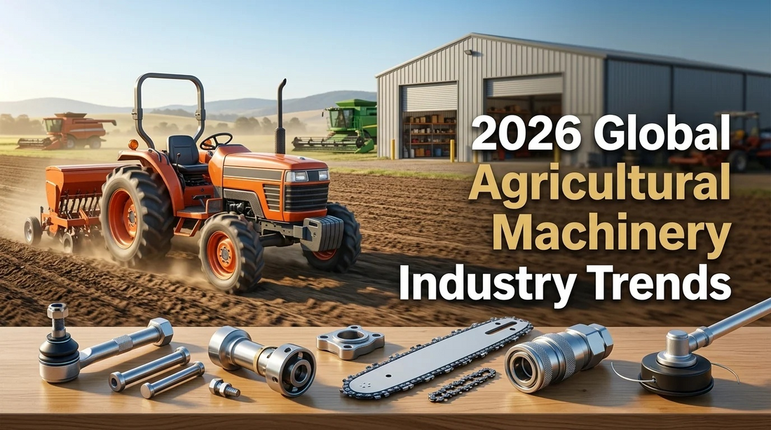 2026 Global Agricultural Machinery Industry Trends: Why Aftermarket Replacement Parts Become The Core Growth Track